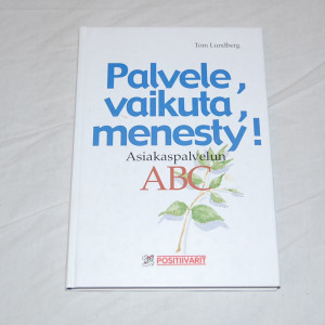 Tom Lundberg Palvele, vaikuta, menesty! Asiakaspalvelun ABC